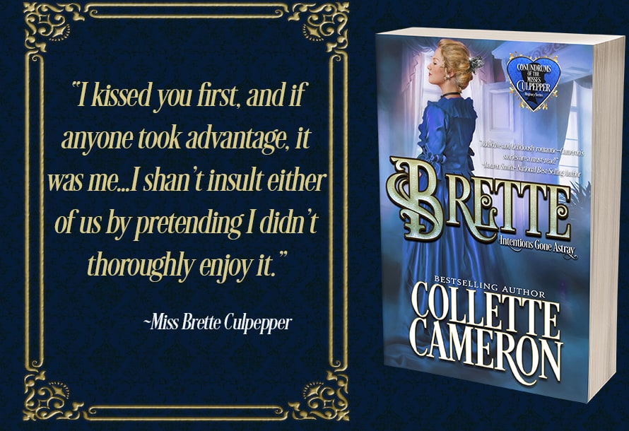 Brette: Intentions Gone Astray  99¢, Conundrums of the Misses Culpepper #3, USA Today Bestselling Author Collette Cameron, Historical Romance Covers, Regency Romance Covers, Historical romance novels, Regency Romances, Sister Series, ebook SaleCollette Cameron Historical Romances, Read Historical Romance books on-line, Read Regency romance books on-line, 99¢ Conundrums of the Misses Culpeppers!, Collette Cameron Regency Romances,99¢ Conundrums of the Misses Culpepper! Historical books to read on-line, Regency romances to read on-line