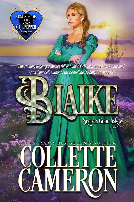 Blaike: Secrets Gone Askew, Conundrums of the Misses Culpepper series, USA Today Bestselling Author Collette Cameron, Collette Cameron historical romances, Collette Cameron Regency romances, Collette Cameron romance novels, Collette Cameron Scottish historical romance books, Blue Rose Romance, Bestselling historical romance authors, historical romance novels, Regency romance novels, Highlander romance books, Scottish romance novels, romance novel covers, Bestselling romance novels, Bestselling Regency romances, Bestselling Scottish Romances, Bestselling Highlander romances, Victorian Romances, lords and ladies romance novels, Regency England Dukes romance books, aristocrats and royalty, happily ever after novels, love stories, wallflowers, rakes and rogues, award-winning books, Award-winning author, historical romance audio books, collettecameron.com, The Regency Rose Newsletter, Sweet-to-Spicy Timeless Romance, historical romance meme, romance meme, historical regency romance