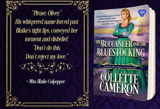 The Buccaneer and the Bluestocking, Collette Cameron historical romances, Best Regency romance books, Historical romance books to read online, Regency historical romance ebooks, best regency romance novels 2017, Regency England dukes historical romance Kindle, Regency England historical romance Novels, The Blue Rose Regency Romances: The Culpepper Misses Series, USA Today Bestselling Author Collette Cameron, Collette Cameron historical romances, Collette Cameron Regency romances, Collette Cameron romance novels, Collette Cameron Scottish historical romance books, Blue Rose Romance, Bestselling historical romance authors, historical romance novels, Regency romance novels, Highlander romance books, Scottish romance novels, romance novel covers, Bestselling romance novels, Bestselling Regency romances, Bestselling Scottish Romances, Bestselling Highlander romances, Victorian Romances, lords and ladies romance novels, Regency England Dukes romance books, aristocrats and royalty, happily ever after novels, love stories, wallflowers, rakes and rogues, award-winning books, Award-winning author, historical romance audio books, collettecameron.com, The Regency Rose Newsletter, Sweet-to-Spicy Timeless Romance, historical romance meme, romance meme, historical regency romance, historical romance audio books, Regency Romance Audio books, Scottish Romance Audio books