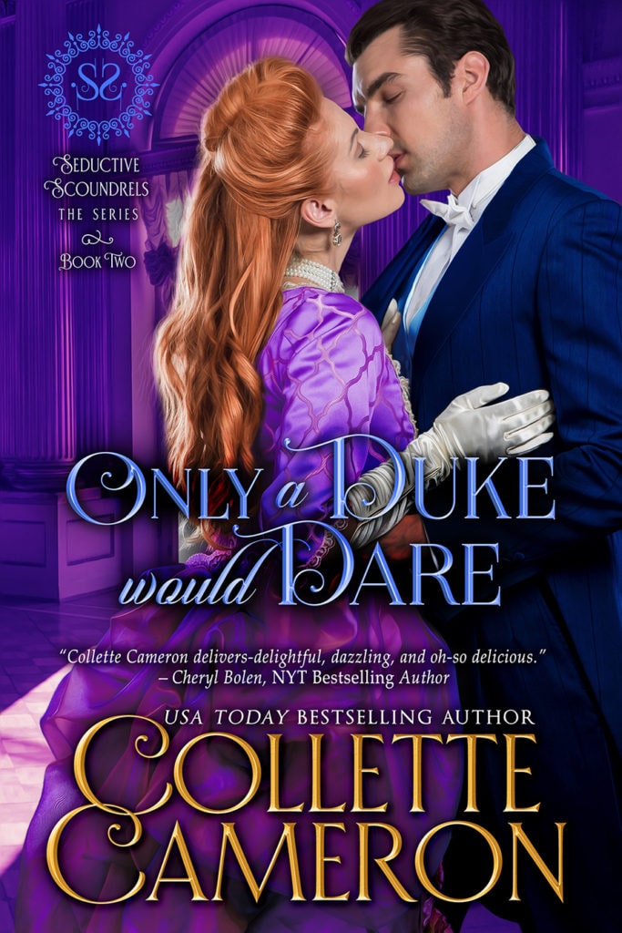 Only a Duke Would Dare-75% Pre-order Discount, Only a Duke Would Dare, Seductive Scoundrels, Collette Cameron historical romances, Regency Romance, historical romance book covers, Regency romance book covers, historical romances to read on line, 