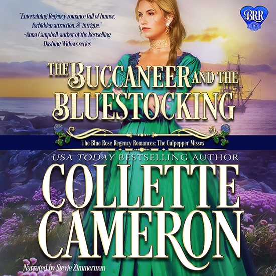 The Buccaneer and the Bluestocking, Collette Cameron historical romances, Best Regency romance books, Historical romance books to read online, Regency historical romance ebooks, best regency romance novels 2017, Regency England dukes historical romance Kindle, Regency England historical romance Novels, The Blue Rose Regency Romances: The Culpepper Misses Series, USA Today Bestselling Author Collette Cameron, Collette Cameron historical romances, Collette Cameron Regency romances, Collette Cameron romance novels, Collette Cameron Scottish historical romance books, Blue Rose Romance, Bestselling historical romance authors, historical romance novels, Regency romance novels, Highlander romance books, Scottish romance novels, romance novel covers, Bestselling romance novels, Bestselling Regency romances, Bestselling Scottish Romances, Bestselling Highlander romances, Victorian Romances, lords and ladies romance novels, Regency England Dukes romance books, aristocrats and royalty, happily ever after novels, love stories, wallflowers, rakes and rogues, award-winning books, Award-winning author, historical romance audio books, collettecameron.com, The Regency Rose Newsletter, Sweet-to-Spicy Timeless Romance, historical romance meme, romance meme, historical regency romance, historical romance audio books, Regency Romance Audio books, Scottish Romance Audio books
