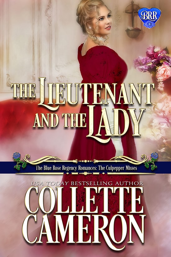 The Lieutenant and the Lady, Collette Cameron historical romances, Best Regency romance books, Historical romance books to read online, Regency historical romance ebooks, best regency romance novels 2017, Regency England dukes historical romance Kindle, Regency England historical romance Novels, The Blue Rose Regency Romances: The Culpepper Misses Series, USA Today Bestselling Author Collette Cameron, Collette Cameron historical romances, Collette Cameron Regency romances, Collette Cameron romance novels, Collette Cameron Scottish historical romance books, Blue Rose Romance, Bestselling historical romance authors, historical romance novels, Regency romance novels, Highlander romance books, Scottish romance novels, romance novel covers, Bestselling romance novels, Bestselling Regency romances, Bestselling Scottish Romances, Bestselling Highlander romances, Victorian Romances, lords and ladies romance novels, Regency England Dukes romance books, aristocrats and royalty, happily ever after novels, love stories, wallflowers, rakes and rogues, award-winning books, Award-winning author, historical romance audio books, collettecameron.com, The Regency Rose Newsletter, Sweet-to-Spicy Timeless Romance, historical romance meme, romance meme, historical regency romance, historical romance audio books, Regency Romance Audio books, Scottish Romance Audio books