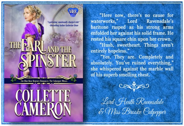 The Earl and the Spinster, The Blue Rose Regency Romances: The Culpepper Misses, USA Today Bestselling Author Collette Cameron, Collette Cameron historical romances, Collette Cameron Regency romances, Collette Cameron romance novels, Collette Cameron Scottish historical romance books, Blue Rose Romance, Bestselling historical romance authors, historical romance novels, Regency romance novels, Highlander romance books, Scottish romance novels, romance novel covers, Bestselling romance novels, Bestselling Regency romances, Bestselling Scottish Romances, Bestselling Highlander romances, Victorian Romances, lords and ladies romance novels, Regency England Dukes romance books, aristocrats and royalty, happily ever after novels, love stories, wallflowers, rakes and rogues, award-winning books, Award-winning author, historical romance audio books, collettecameron.com, The Regency Rose Newsletter, Sweet-to-Spicy Timeless Romance, historical romance meme, romance meme, historical regency romance