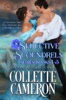 Seductive Scoundrels Series Books 1-3, historical romance with dukes, historical romance about dukes, dukes and wallflowers, dukes and bluestockings, dukes and spinsters, regency romance dukes, dukes and rogues, USA Today Bestselling Author Collette Cameron, Collette Cameron historical romances, Collette Cameron Regency romances, Collette Cameron romance novels, Collette Cameron Scottish historical romance books, Blue Rose Romance, Bestselling historical romance authors, historical romance novels, Regency romance novels, Highlander romance books, Scottish romance novels, romance novel covers, Bestselling romance novels, Bestselling Regency romances, Bestselling Scottish Romances, Bestselling Highlander romances, Victorian Romances, lords and ladies romance novels, Regency England Dukes romance books, aristocrats and royalty, happily ever after novels, love stories