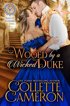 best regency romance novel, best historical romance novels, historical romance novels, new releases, historical romances about dukes, regency duke romances, regency romances with dukes, best duke romance novels, Wooed by a Wicked Duke, Seductive Scoundrels, Collette Cameron historical romance author, Regency romance, best 2019 historical romances, ebooks to read on line, Historical romance novels, Historical romance covers, marriage of convenience romance, aristocrats romance, nobility romance, duke romance,