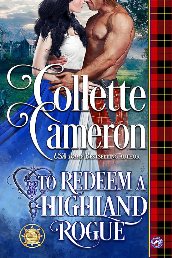To Redeem a Highland Rogue Releases!, Collette Cameron historical romance author, Scottish romance book cover, Highlander romances, Best Selling historical romance 2019,  Best selling historical romance authors, 