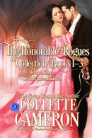 The Honorable Rogues Books 1-3, historical romance lords, rogues and gentleman, new release historical romance novels, award winning historical romances, regency romance new releases, rogues and wallflowers, rogue and bluestocking, rogue and spinster, collette cameron historical romances, collette cameron regency romances, friend to lovers historical romances, regency romances second chances, second chance historical romance,