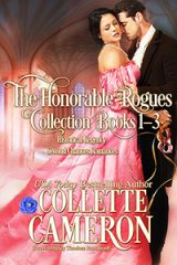 The Honorable Rogues Books 1-3, historical romance lords, rogues and gentleman, new release historical romance novels, award winning historical romances, regency romance new releases, rogues and wallflowers, rogue and bluestocking, rogue and spinster, collette cameron historical romances, collette cameron regency romances, friend to lovers historical romances, regency romances second chances, second chance historical romance,