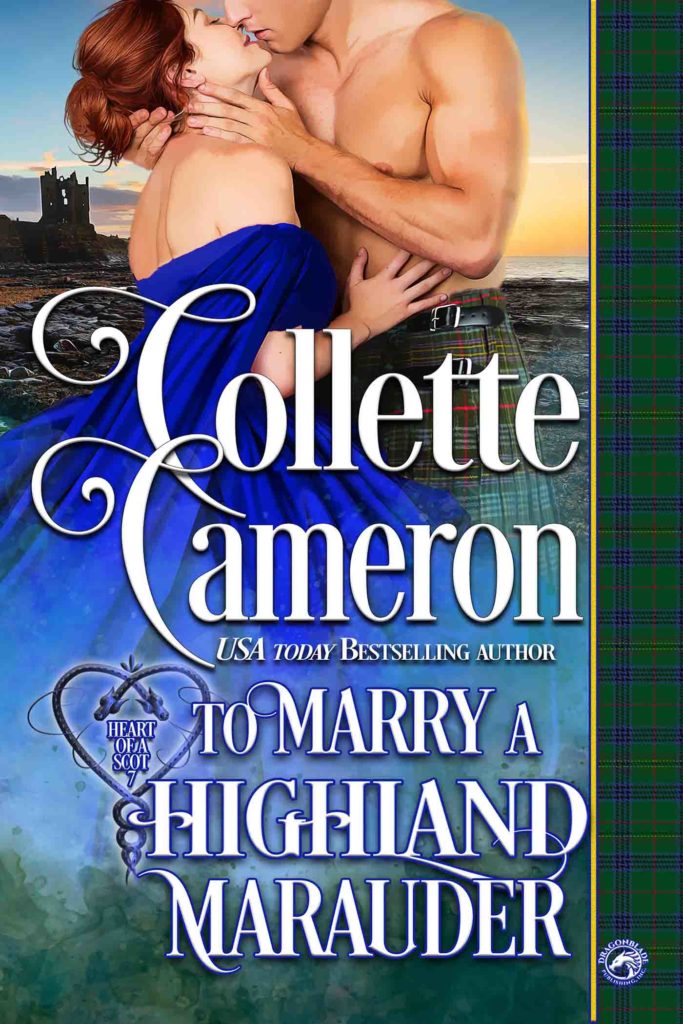 To Marry a Highland Marauder is Here!, Spies Scandals and Secrets, To Marry a Highland Marauder - Spies, Scandal & Secrets, To Marry a Highland Marauder, Heart of a Scot, Best selling historical romances 2020, Highlander historical romances, Scottish Historical Romance, Historical romance book covers, Collette Cameron, Collette Cameron historical romances, Kindle Unlimited books, kindle unlimited historical romances, 