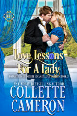 Clean spinster and lord series, Clean lords wedding and marriage romance, Clean lords wedding and marriage romance, Clean lords wedding and marriage romance, Love Lessons for a Lady, Collette Cameron, Collette Cameron historical romances, Sweet and clean regency romance, sweet and clean historical romance, Clean Christian romance, Christian romance novel, Christian regency romance novel, Daughters of Desire Scandalous Ladies Series, Clean Christian enemies to lovers historical romance,