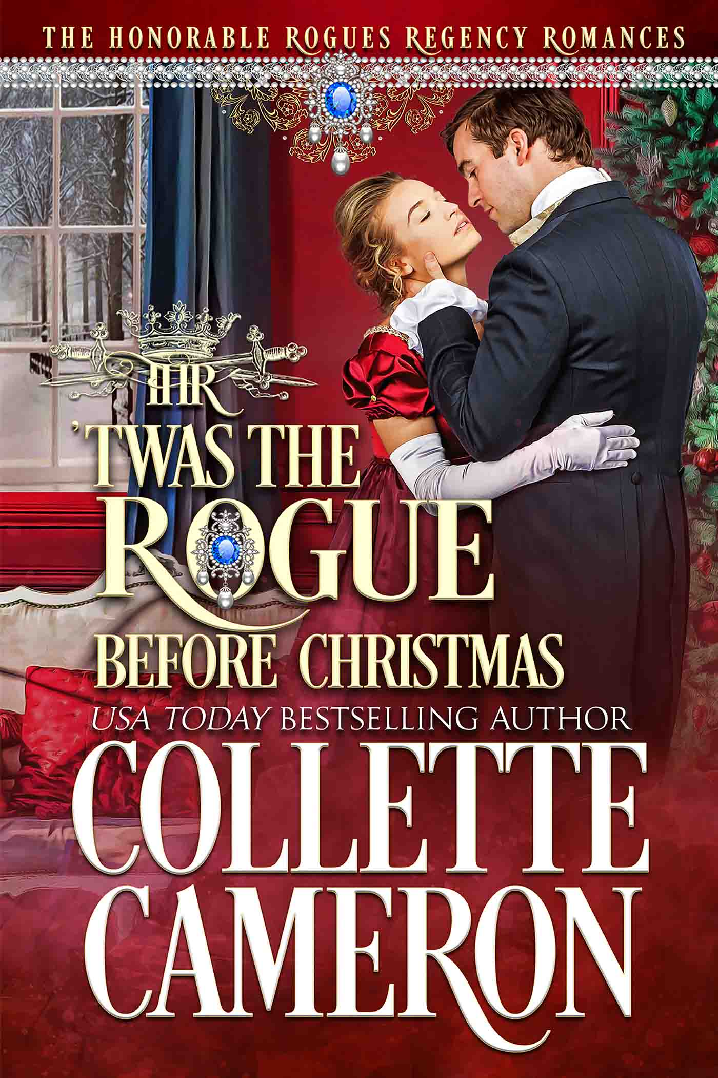 'Twas the Rogue Before Christmas, Historical Romance, Bestselling Regency Romance, Must read Regency romance novel, Christmas historical romance book, Christmas historical romance novel, Collette Cameron Regency Romance novels, Collette Cameron, Collette Cameron Historical Romance Novels, Sweet historical romance, The Honorable Rogues Series, Clean historical romance, clean regency romance novel, forbidden love, class difference, holiday Regency Romance, Holiday Historical romance, enemies to lovers