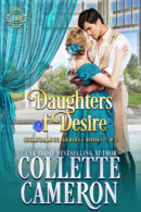 Daughters of Desire Books 1 & 2, Daughters of Desire, Historical Romance box set, Historical romance bundle, historical romance collection, sweet and clean historical romance, sweet and clean Regency romance, Collette Cameron Historical romances, Collette Cameron, Daughters of Desire Scandalous Ladies, Clean Christian romance, Christian historical romance, Christian Regency Romance, Clean Regency Romance, Clean Regency historicals, clean Regency box sets, best selling historical romance 2023, must read historical romance, best selling Regency romance 2023, clean romance books, clean Regency romance anthology, clean historical anthology,