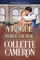 A Rogue Worth the Risk, The Honorable Rogues, Collette Cameron, Collette Cameron Historical Romances, Collette Cameron Regency Romances, Clean historical romance, clean Regency romance, Sweet historical romance, sweet regency romance novels, Collette Cameron Books, New releases 2023, Best Selling Historical romance 2023, historical romance series, Regency romance series