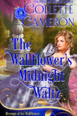 The Wallflower's midnight Waltz, Revenge of the Wallflowers, Chronicles of the Westbrook Brides, Collette Cameron, Collette Cameron Regency Romances, Collette Cameron Historical romances, new release, 2023 new release, must read historical romance, beautiful historical romance covers, regency romance revenge, enemies to lovers regency romance books